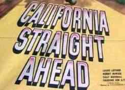 [California straight ahead]